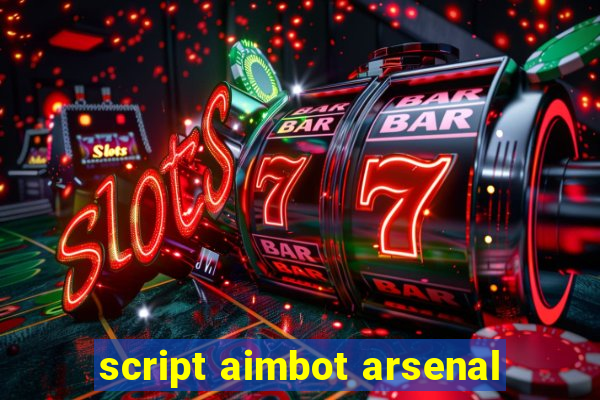 script aimbot arsenal